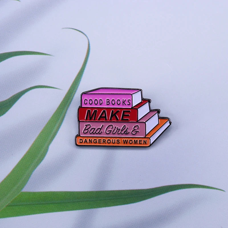 Good Books Make Bad Girls & Dangerous Women spicy romance enamel pin